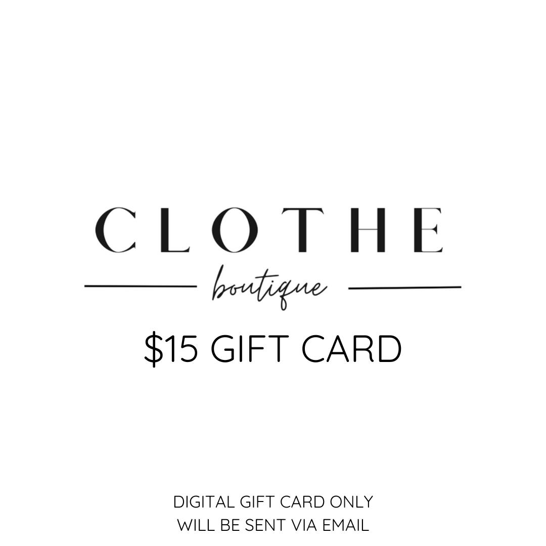 Gift Card $15.00 - Clothe Boutique