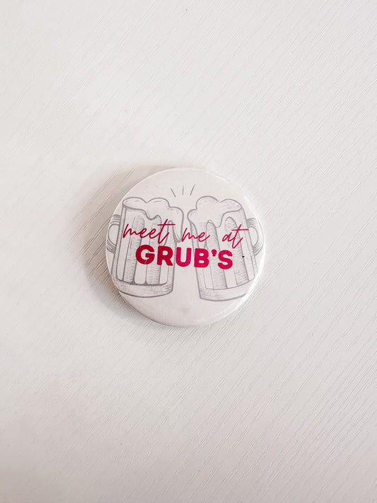 Meet Me At Grub's Button 2.25"