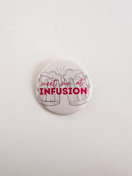 Meet Me At Infusion Button 2.25"
