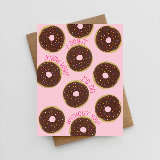 I Donut Know What I'd Do Card