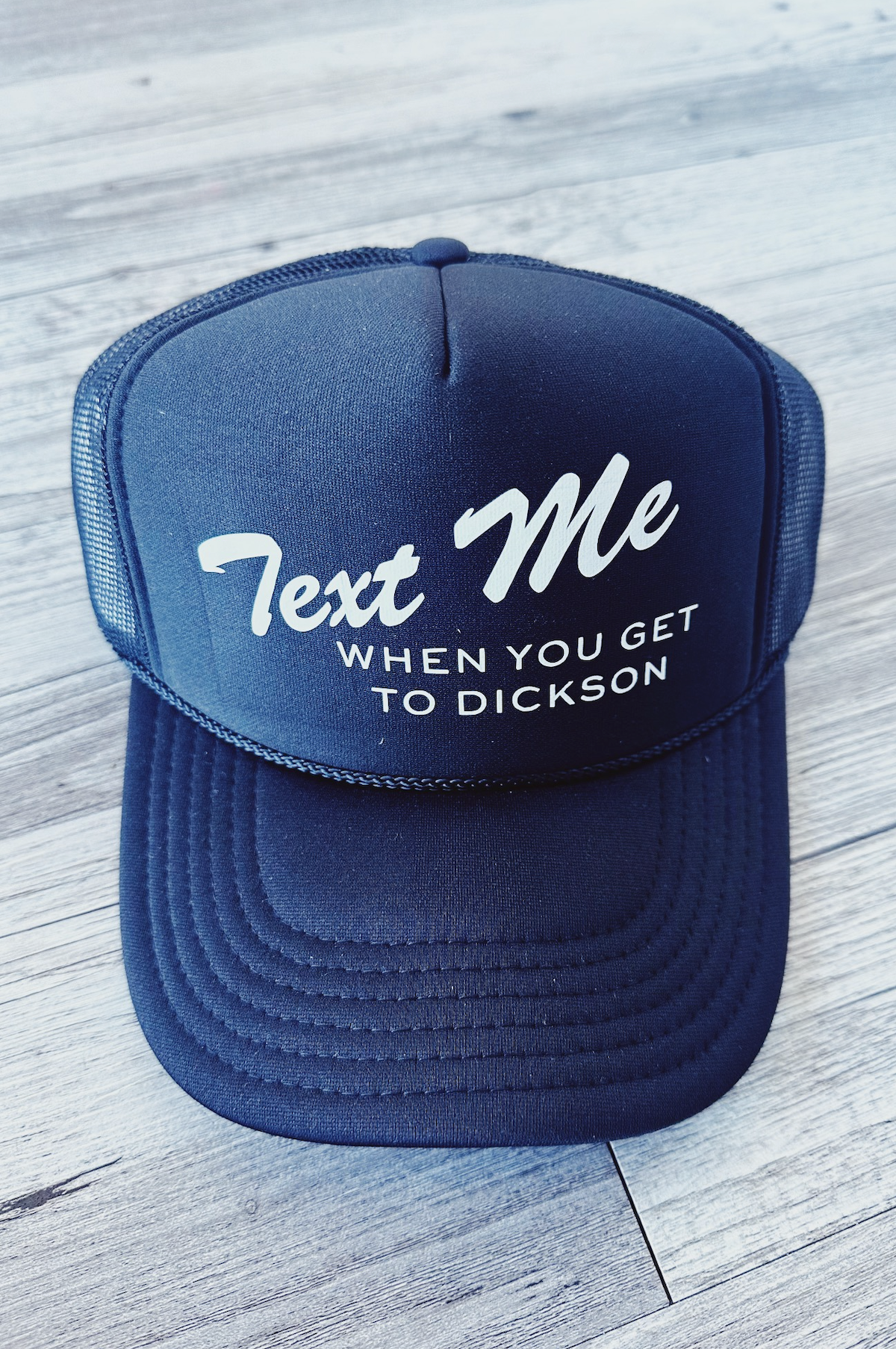 Text Me When You Get To Dickson Trucker Hat