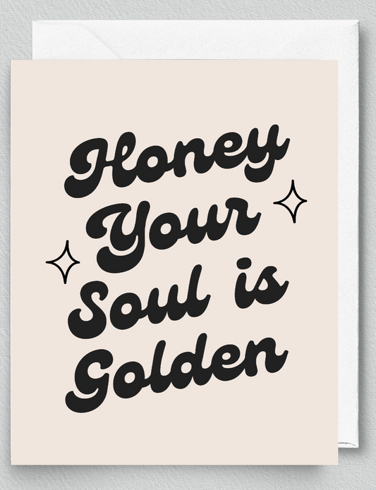 Honey Your Soul is Golden Card