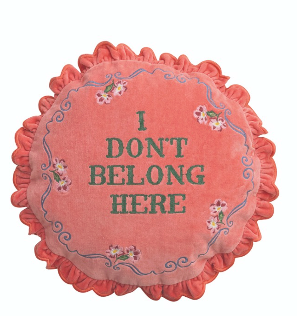 Don't Belong Here Ruffle Pillow