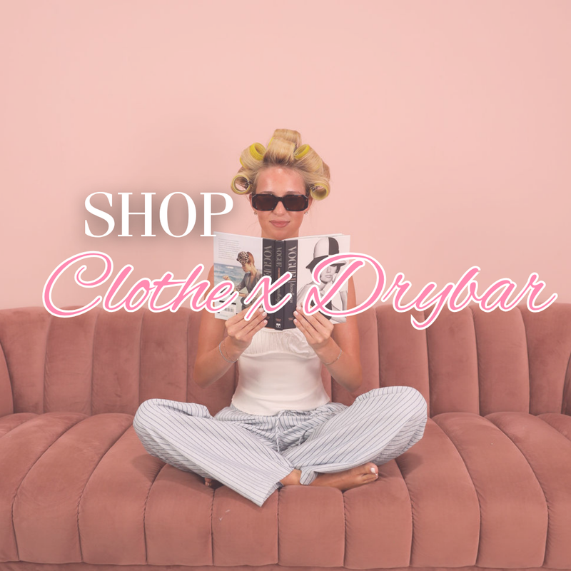 CLOTHE X DRYBAR
