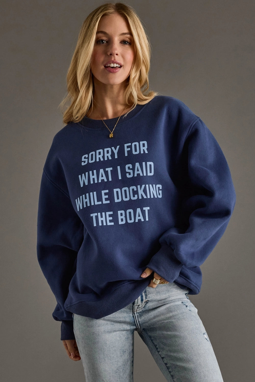 What I Said Docking the Boat Sweatshirt - Clothe Boutique