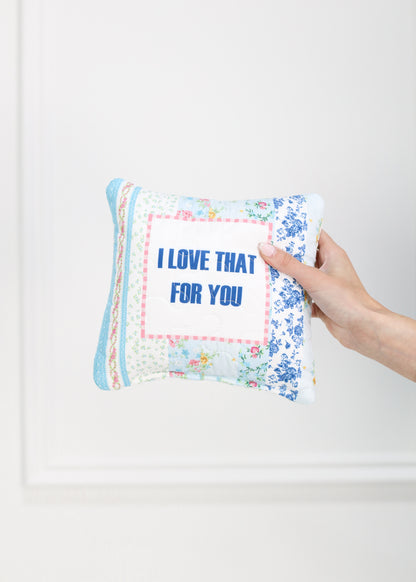 I Love That For You Quilted Pillow