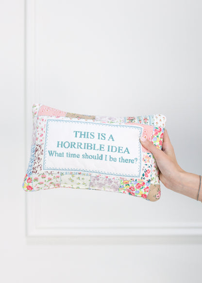 This Is A Horrible Idea Quilted Pillow