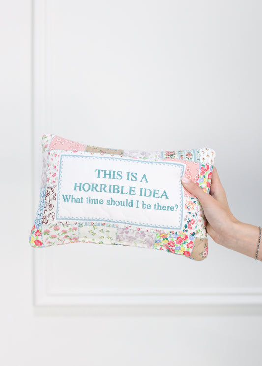 This Is A Horrible Idea Quilted Pillow