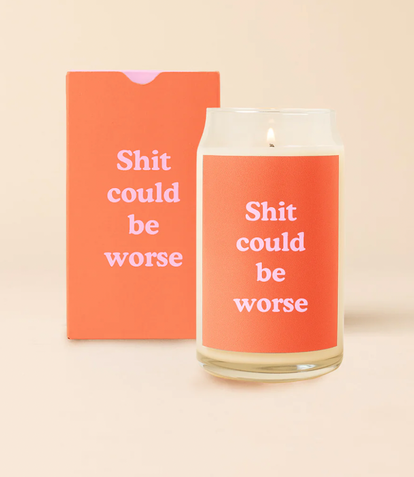 Sh*T Could be Worse Candle