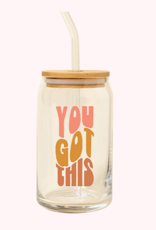 You Got This Glass w/ Lid