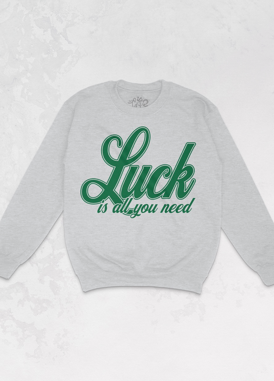 Luck is All You Need Sweatshirt