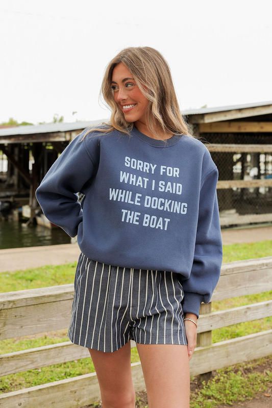 What I Said Docking the Boat Sweatshirt - Clothe Boutique