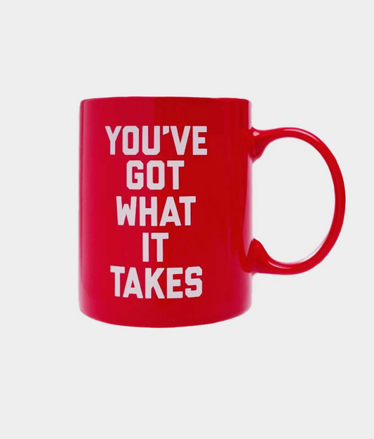 You've Got What Mug - Clothe Boutique