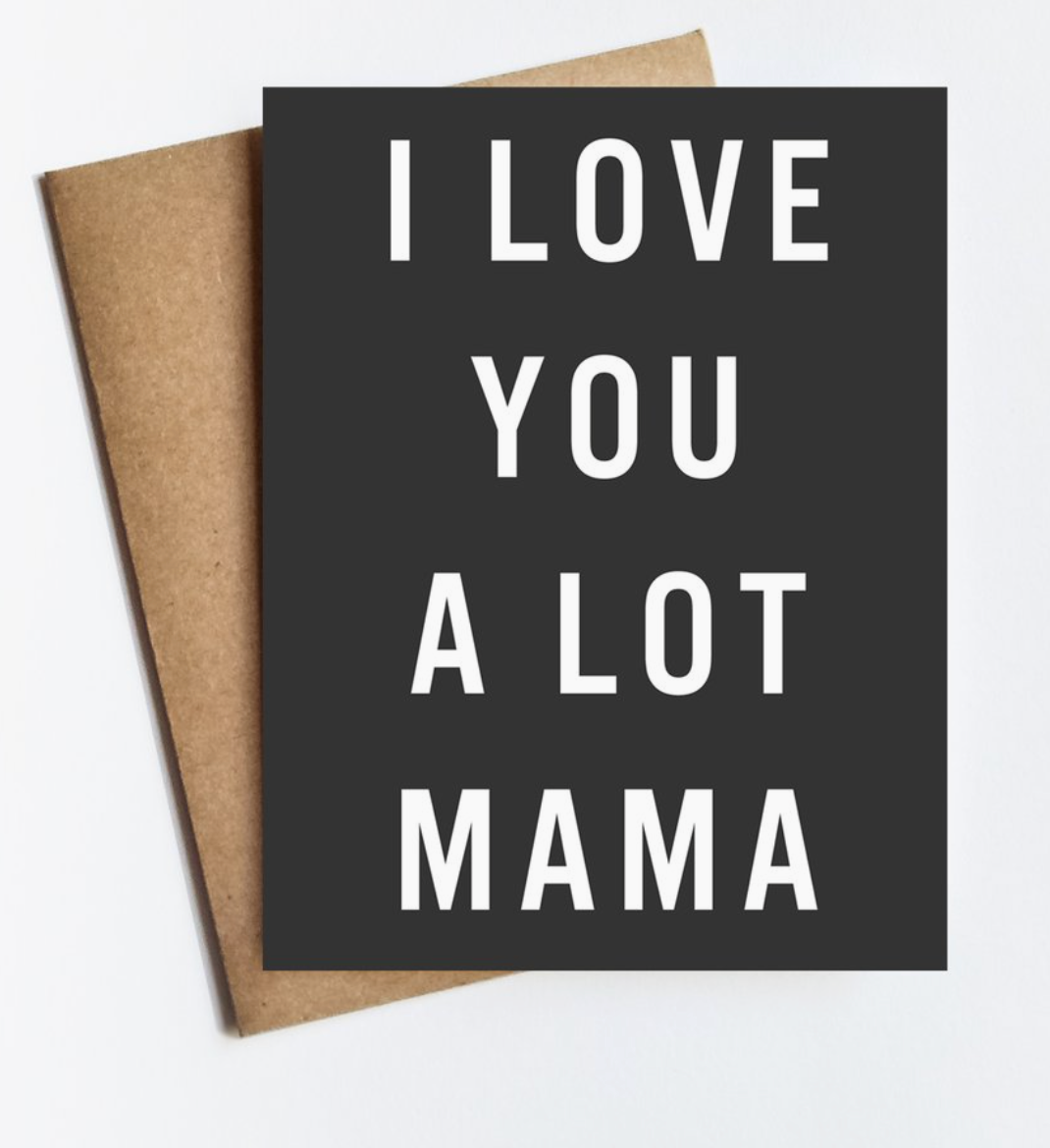 Love You A Lot Mama Card