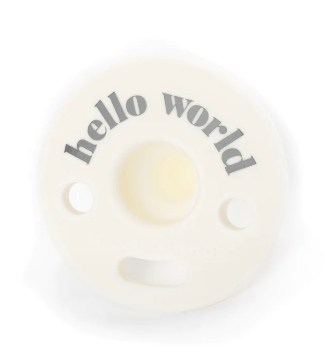 Hello World Pacifier